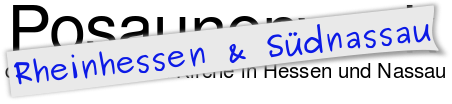 Posaunenwerk der Evangelischen Kirche in Hessen und Nassau Bezirke Rheinhessen und S&uuml;dnassau